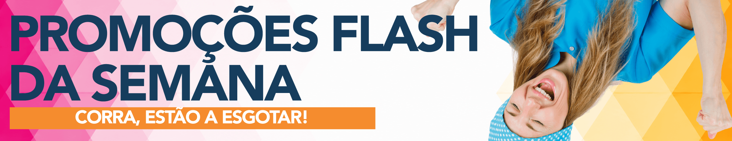 Promoções Flash da Semana Promoções Flash da Semana