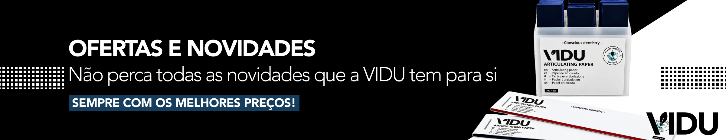 Promoções e novos produtos da Vidu PT Promoções e novos produtos da Vidu PT